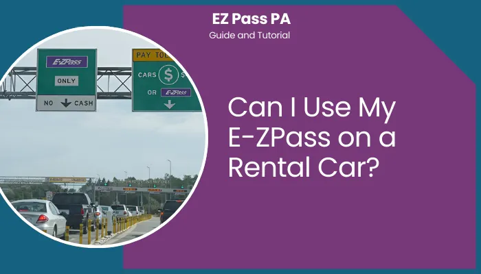 Can I Use My E-ZPass on a Rental Car?