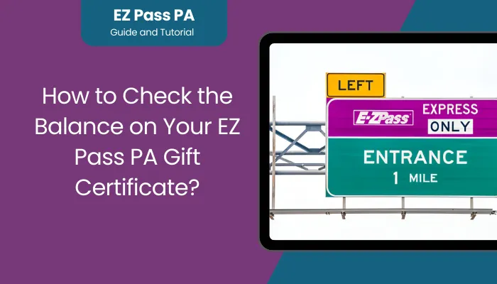 How to Check the Balance on Your EZ Pass PA Gift Certificate?