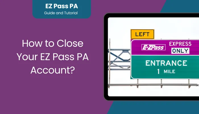 How to Close Your EZ Pass PA Account?