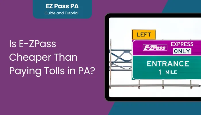 Is E-ZPass Cheaper Than Paying Tolls in PA?