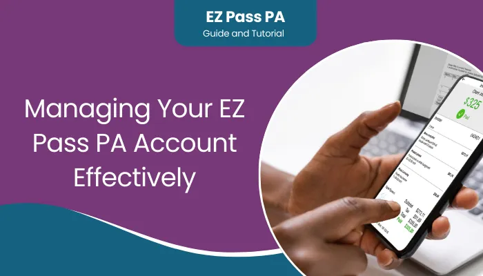 Managing Your EZ Pass PA Account Effectively