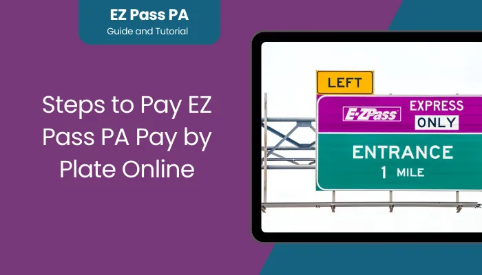 Steps to Pay EZ Pass PA Pay by Plate Online