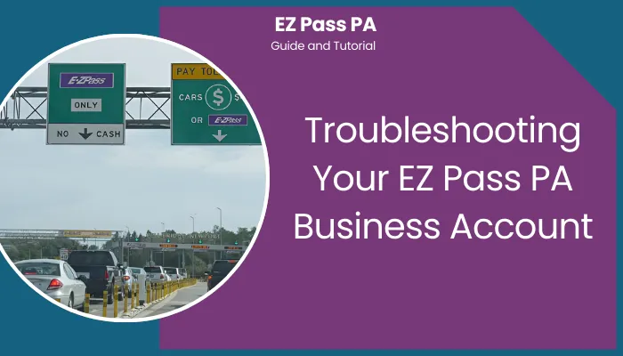 Troubleshooting Your EZ Pass PA Business Account