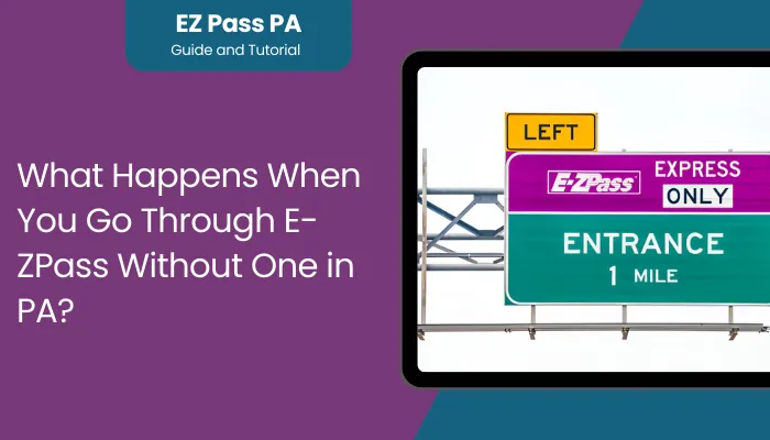 What Happens When You Go Through E-ZPass Without One in PA?