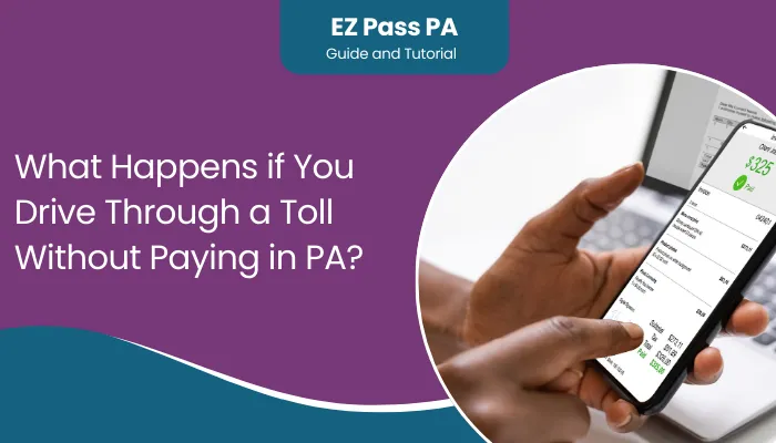 What Happens if You Drive Through a Toll Without Paying in PA?